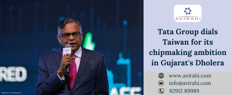 Tata Group dials Taiwan for its chipmaking ambition in Gujarat's Dholera
