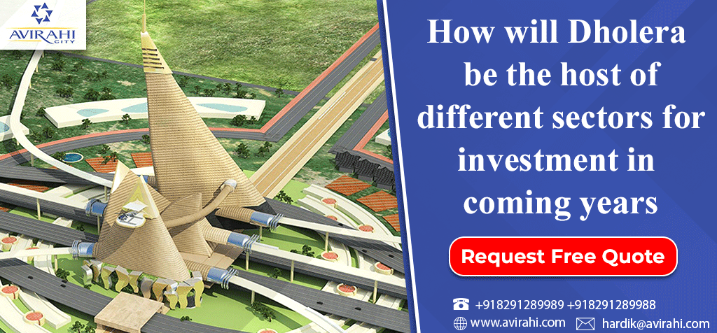 How will Dholera be the host of different sectors for investment in coming years