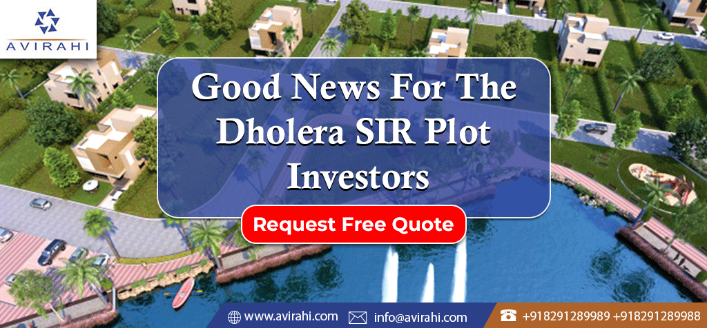 Good News For the Dholera SIR Plot Investors