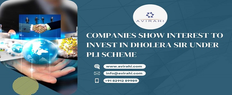 Companies show interest to invest in Dholera SIR under PLI Scheme