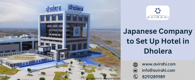 Japanese Company to Set Up Hotel in Dholera